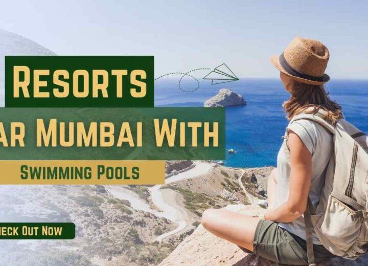 Resorts Near Mumbai With Swimming Pool