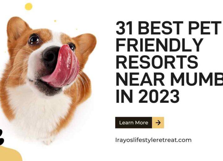 31 Pet Friendly Resorts Near Mumbai