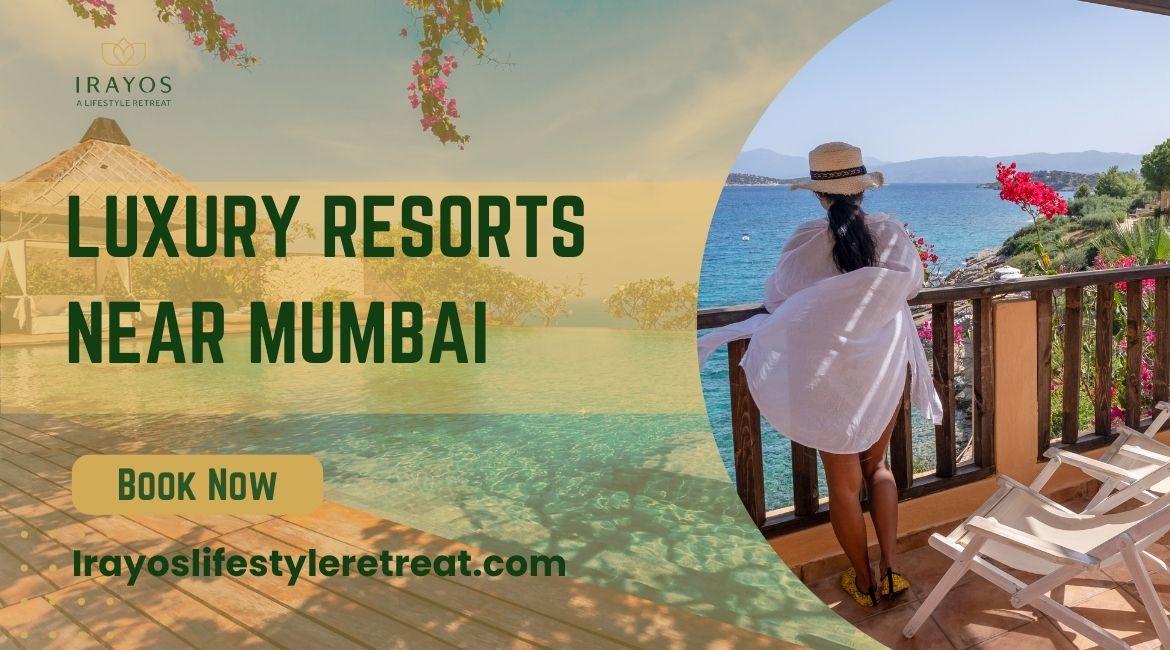 Luxury Resorts Near Mumbai